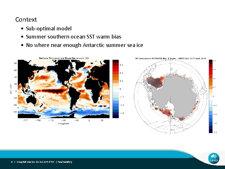 Context • Sub-optimal model • Summer southern ocean SST warm bias • No where