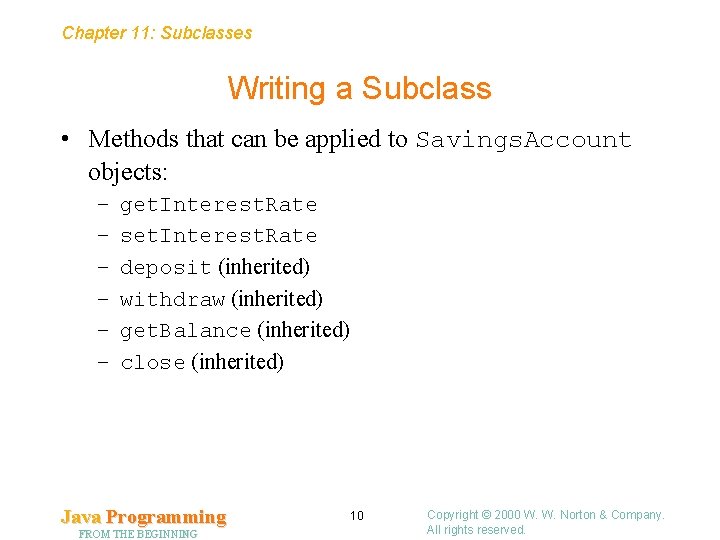 Chapter 11: Subclasses Writing a Subclass • Methods that can be applied to Savings.