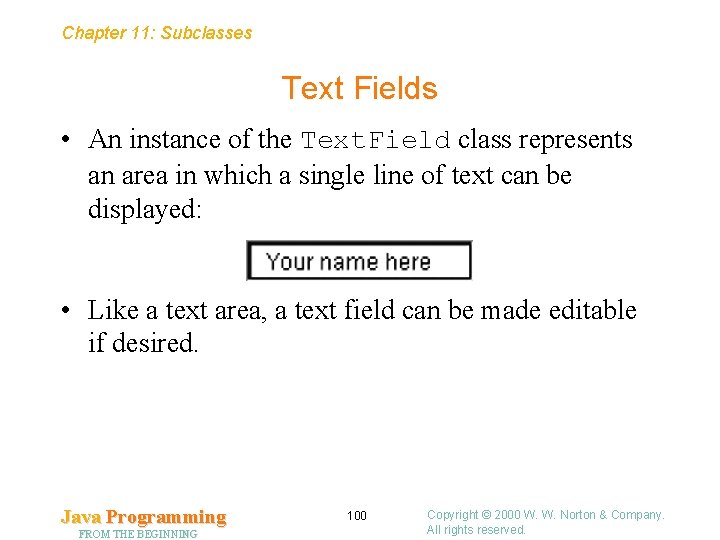 Chapter 11: Subclasses Text Fields • An instance of the Text. Field class represents