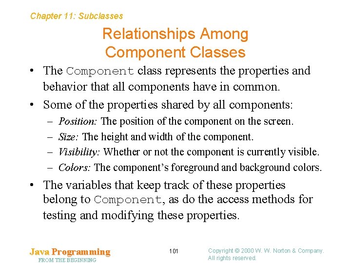 Chapter 11: Subclasses Relationships Among Component Classes • The Component class represents the properties