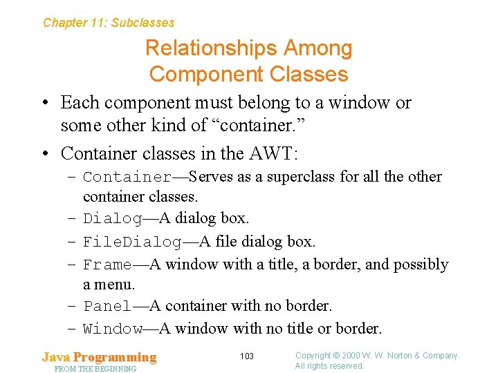 Chapter 11: Subclasses Relationships Among Component Classes • Each component must belong to a