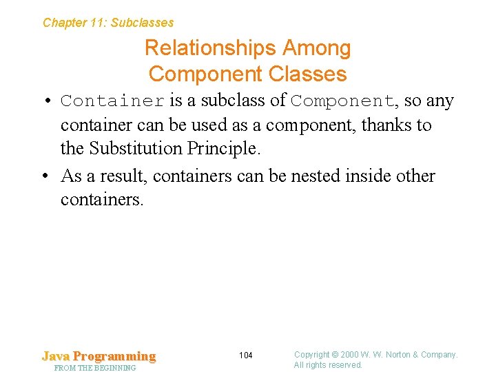 Chapter 11: Subclasses Relationships Among Component Classes • Container is a subclass of Component, Chapter 11: Subclasses Relationships Among Component Classes • Container is a subclass of Component,