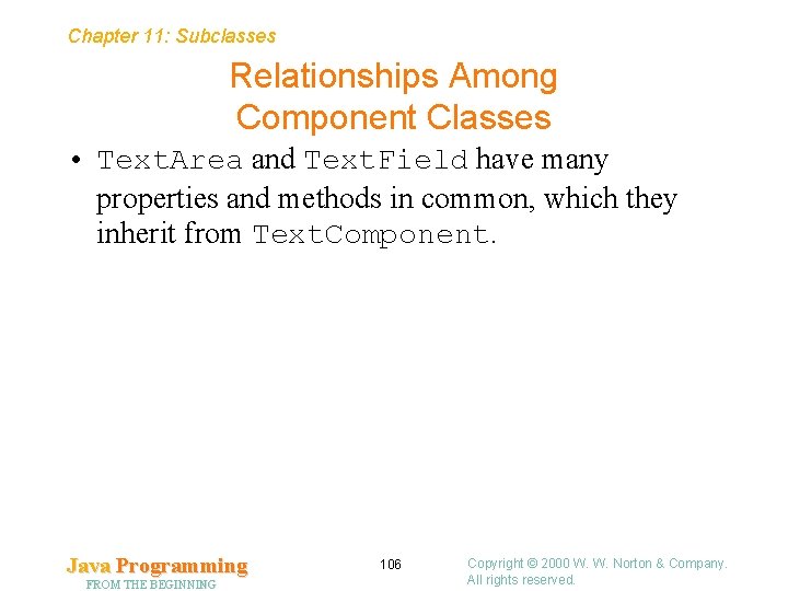 Chapter 11: Subclasses Relationships Among Component Classes • Text. Area and Text. Field have