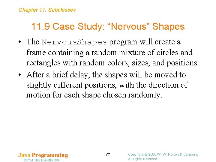 Chapter 11: Subclasses 11. 9 Case Study: “Nervous” Shapes • The Nervous. Shapes program Chapter 11: Subclasses 11. 9 Case Study: “Nervous” Shapes • The Nervous. Shapes program