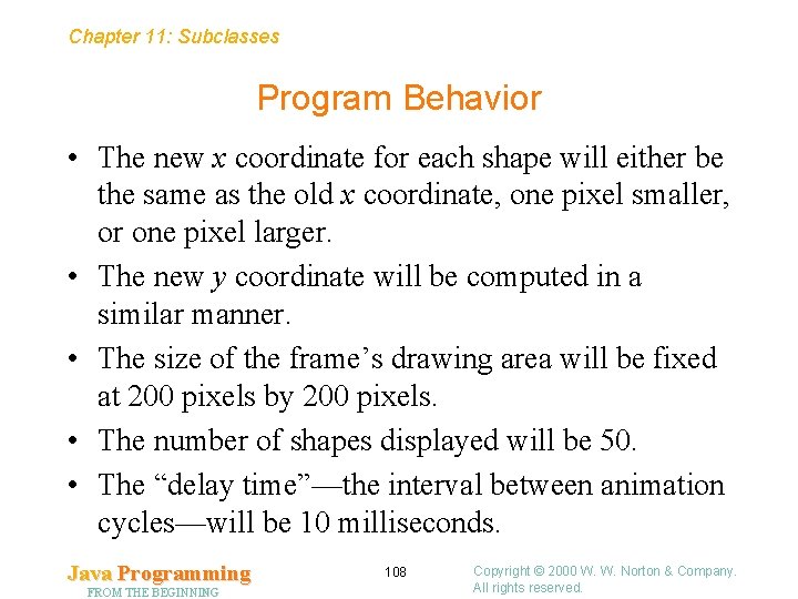 Chapter 11: Subclasses Program Behavior • The new x coordinate for each shape will