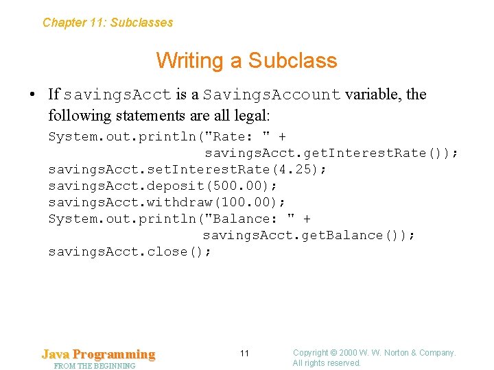 Chapter 11: Subclasses Writing a Subclass • If savings. Acct is a Savings. Account Chapter 11: Subclasses Writing a Subclass • If savings. Acct is a Savings. Account