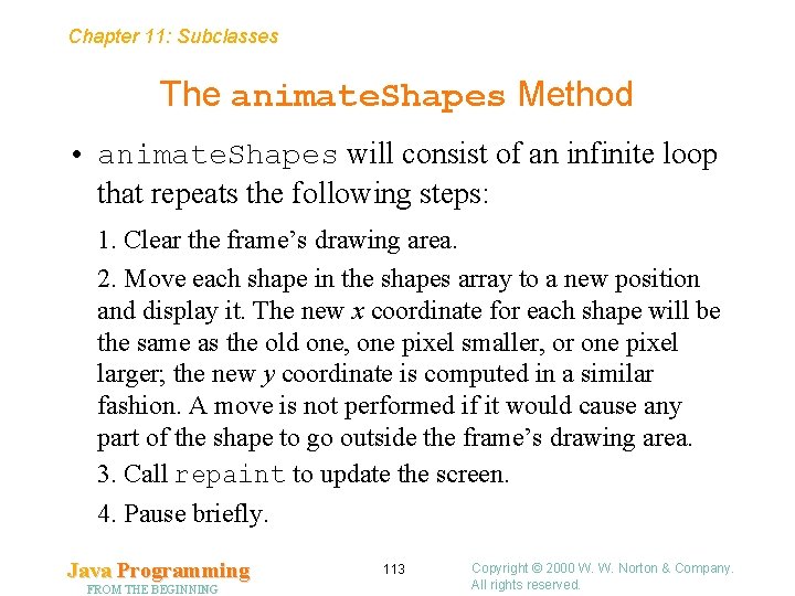 Chapter 11: Subclasses The animate. Shapes Method • animate. Shapes will consist of an