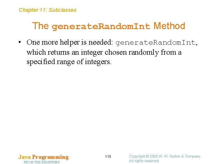 Chapter 11: Subclasses The generate. Random. Int Method • One more helper is needed: Chapter 11: Subclasses The generate. Random. Int Method • One more helper is needed: