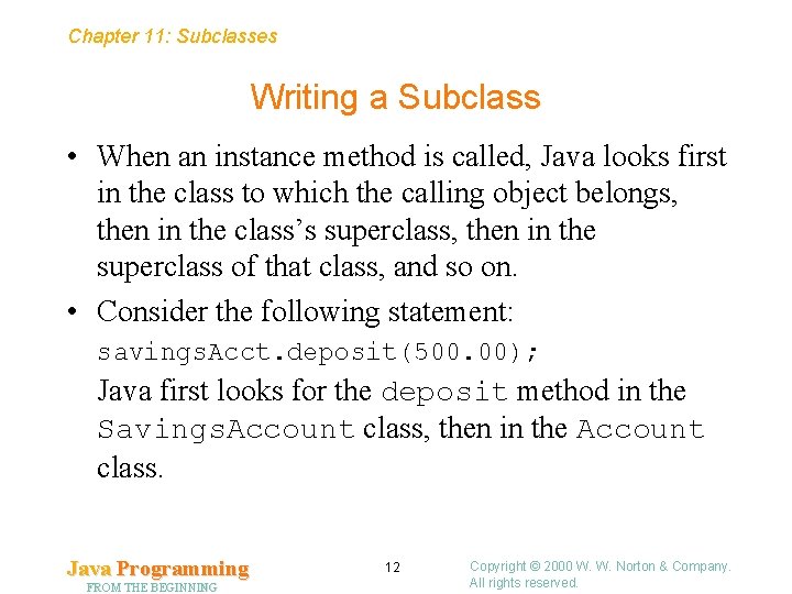 Chapter 11: Subclasses Writing a Subclass • When an instance method is called, Java