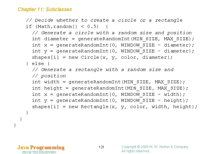 Chapter 11: Subclasses // Decide whether to create a circle or a rectangle if
