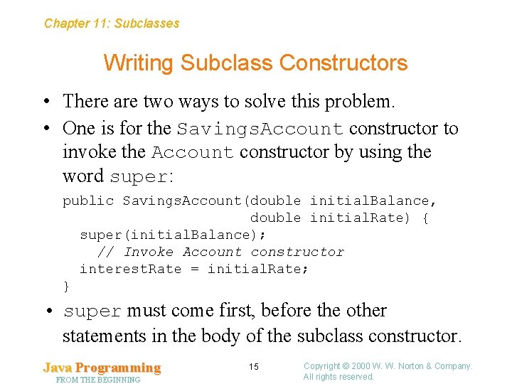 Chapter 11: Subclasses Writing Subclass Constructors • There are two ways to solve this