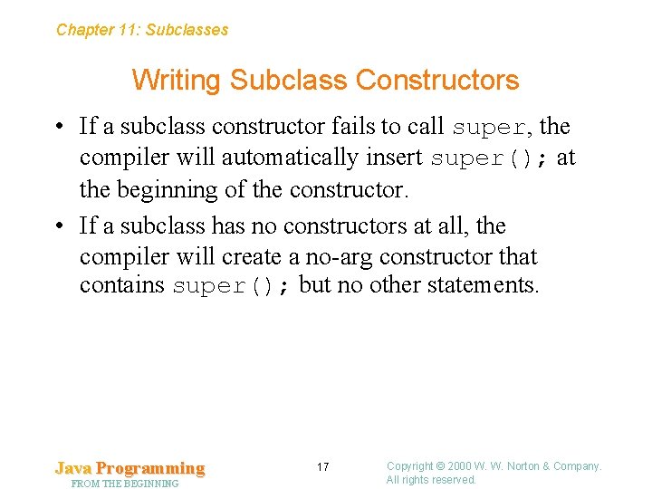 Chapter 11: Subclasses Writing Subclass Constructors • If a subclass constructor fails to call