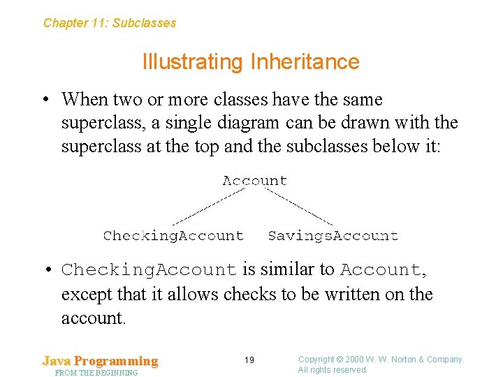 Chapter 11: Subclasses Illustrating Inheritance • When two or more classes have the same