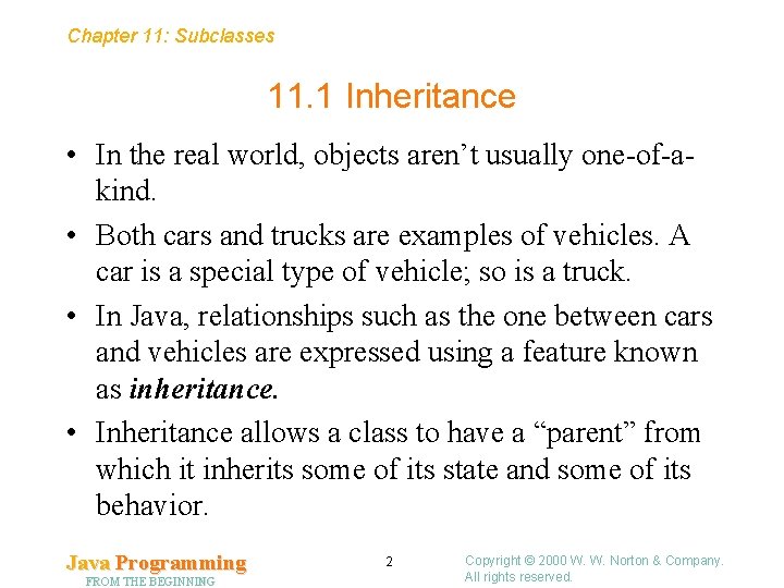 Chapter 11: Subclasses 11. 1 Inheritance • In the real world, objects aren’t usually