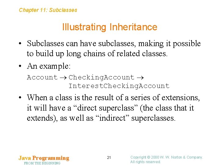 Chapter 11: Subclasses Illustrating Inheritance • Subclasses can have subclasses, making it possible to