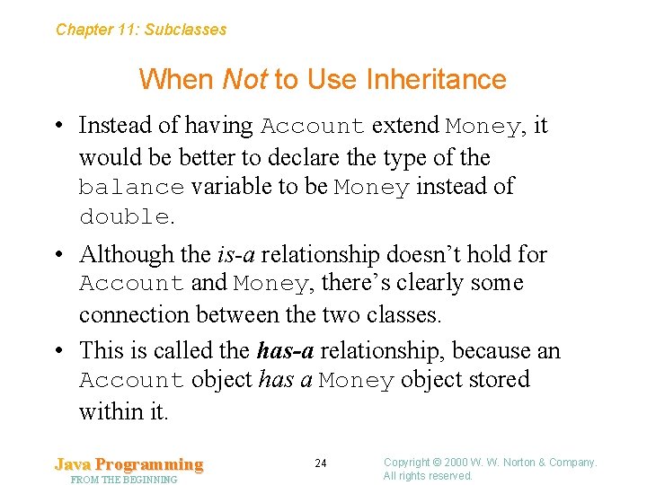 Chapter 11: Subclasses When Not to Use Inheritance • Instead of having Account extend Chapter 11: Subclasses When Not to Use Inheritance • Instead of having Account extend
