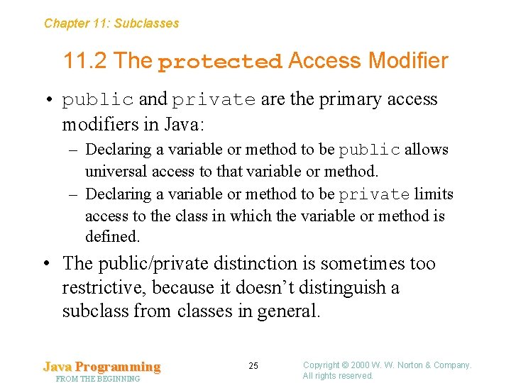 Chapter 11: Subclasses 11. 2 The protected Access Modifier • public and private are