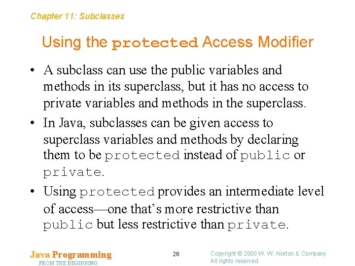 Chapter 11: Subclasses Using the protected Access Modifier • A subclass can use the
