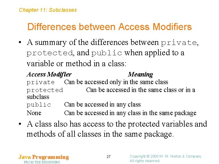 Chapter 11: Subclasses Differences between Access Modifiers • A summary of the differences between Chapter 11: Subclasses Differences between Access Modifiers • A summary of the differences between