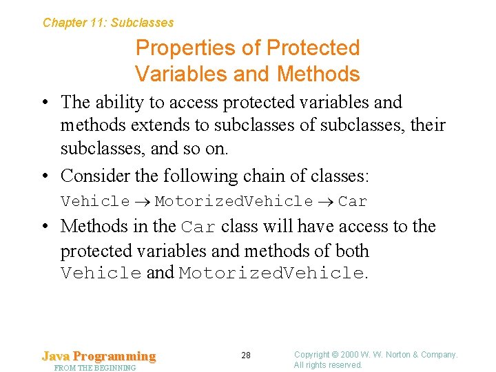 Chapter 11: Subclasses Properties of Protected Variables and Methods • The ability to access