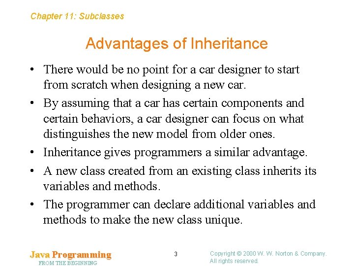 Chapter 11: Subclasses Advantages of Inheritance • There would be no point for a