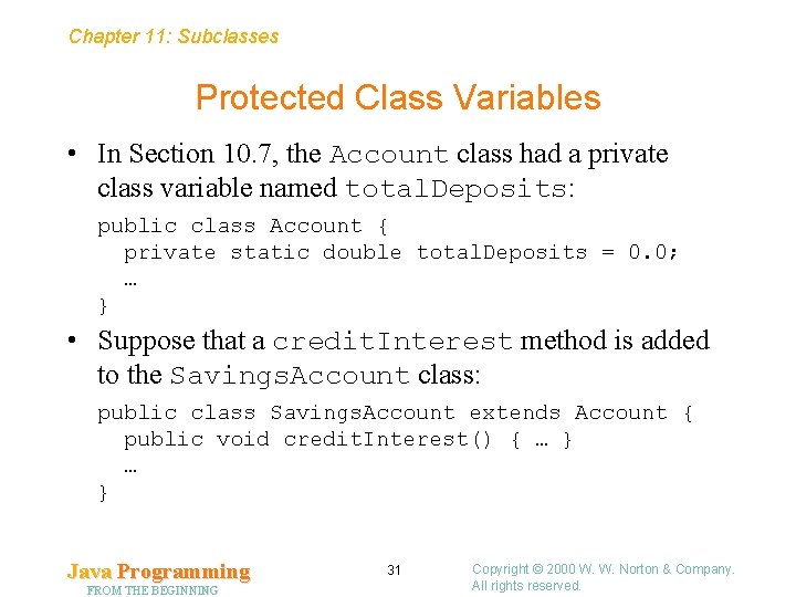 Chapter 11: Subclasses Protected Class Variables • In Section 10. 7, the Account class
