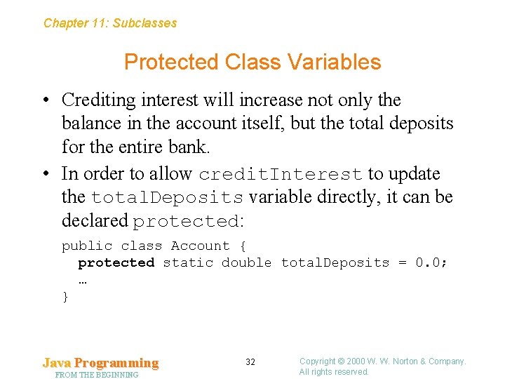 Chapter 11: Subclasses Protected Class Variables • Crediting interest will increase not only the