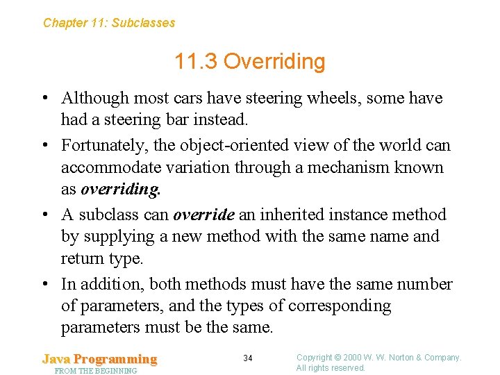 Chapter 11: Subclasses 11. 3 Overriding • Although most cars have steering wheels, some