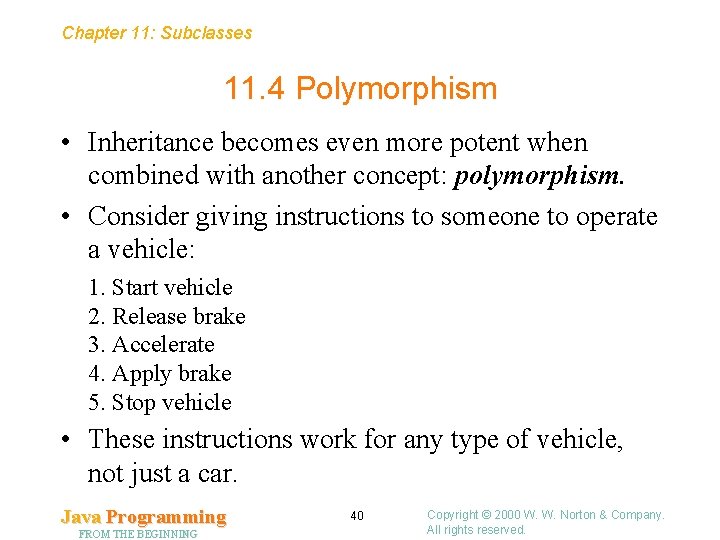 Chapter 11: Subclasses 11. 4 Polymorphism • Inheritance becomes even more potent when combined