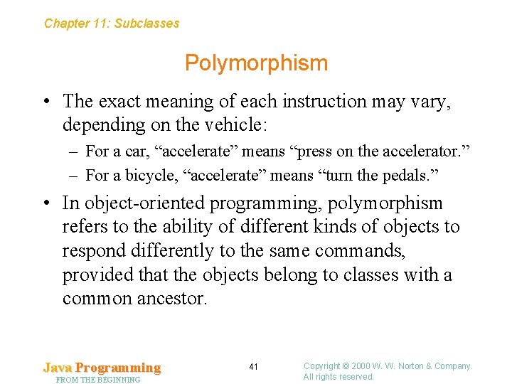 Chapter 11: Subclasses Polymorphism • The exact meaning of each instruction may vary, depending