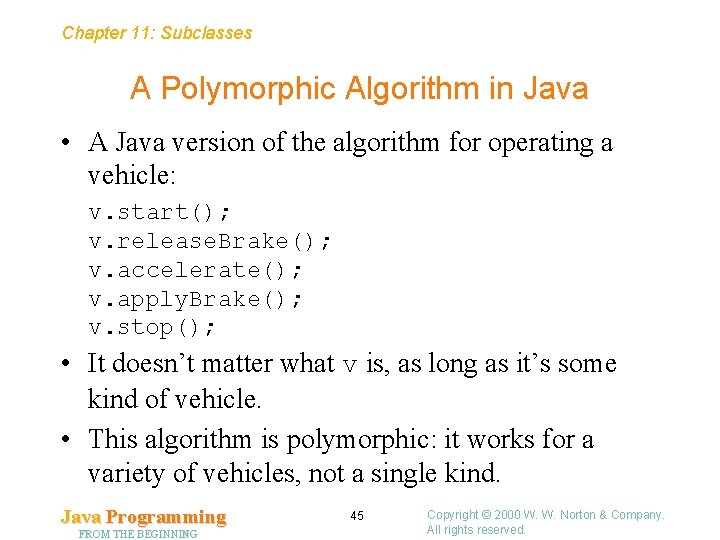 Chapter 11: Subclasses A Polymorphic Algorithm in Java • A Java version of the