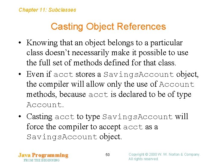 Chapter 11: Subclasses Casting Object References • Knowing that an object belongs to a