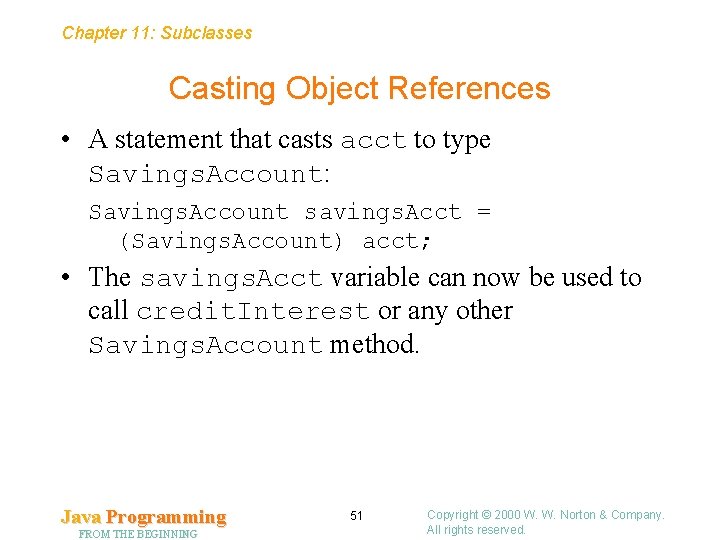 Chapter 11: Subclasses Casting Object References • A statement that casts acct to type Chapter 11: Subclasses Casting Object References • A statement that casts acct to type