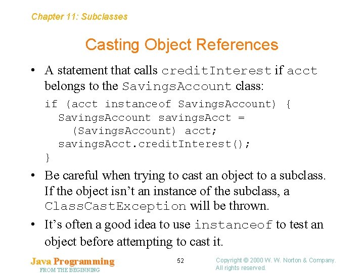 Chapter 11: Subclasses Casting Object References • A statement that calls credit. Interest if