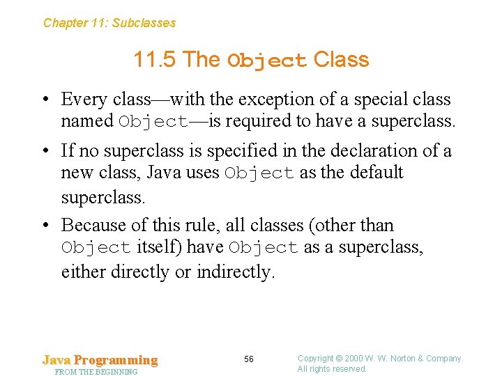 Chapter 11: Subclasses 11. 5 The Object Class • Every class—with the exception of