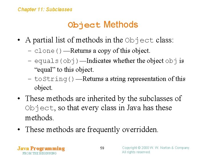 Chapter 11: Subclasses Object Methods • A partial list of methods in the Object