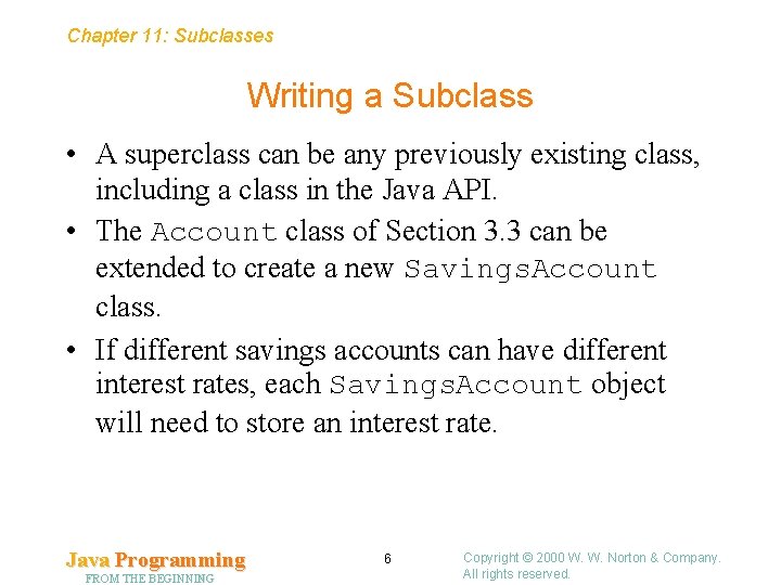 Chapter 11: Subclasses Writing a Subclass • A superclass can be any previously existing