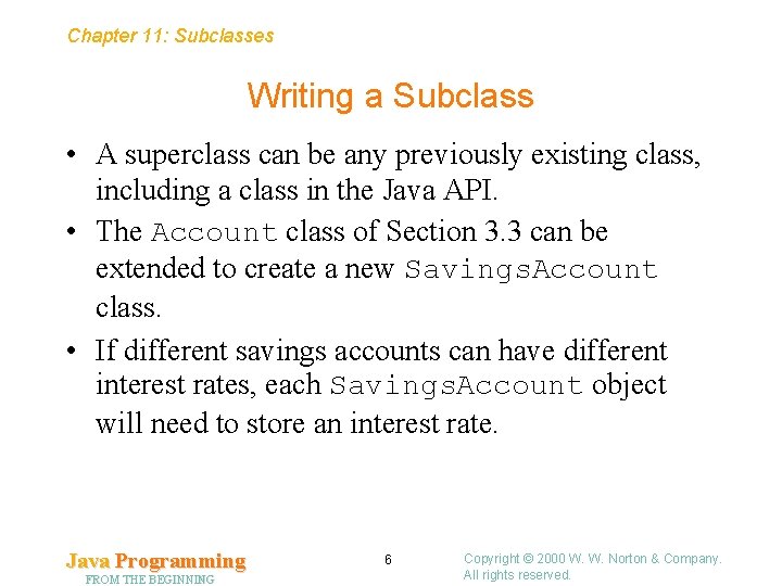 Chapter 11: Subclasses Writing a Subclass • A superclass can be any previously existing Chapter 11: Subclasses Writing a Subclass • A superclass can be any previously existing