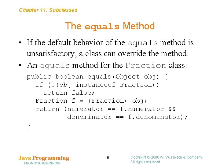 Chapter 11: Subclasses The equals Method • If the default behavior of the equals