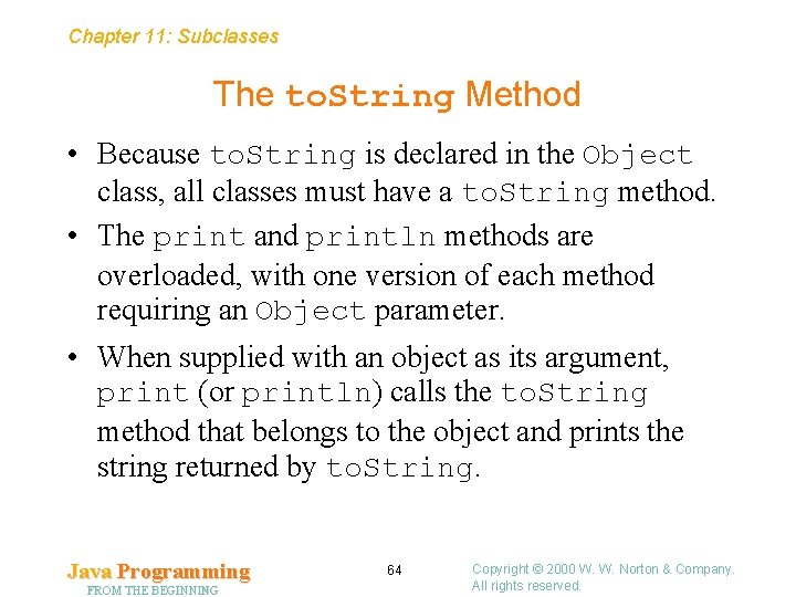 Chapter 11: Subclasses The to. String Method • Because to. String is declared in