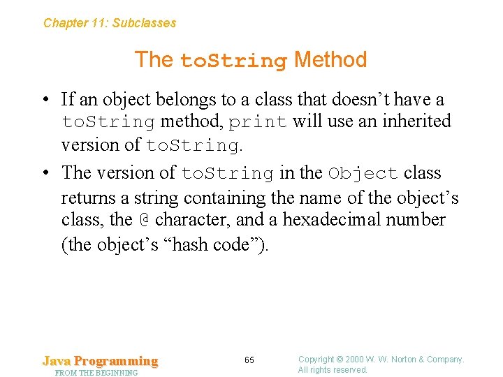 Chapter 11: Subclasses The to. String Method • If an object belongs to a