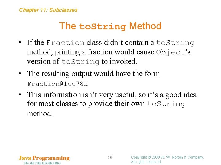 Chapter 11: Subclasses The to. String Method • If the Fraction class didn’t contain