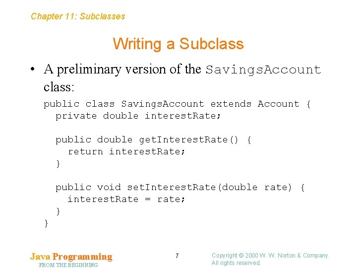 Chapter 11: Subclasses Writing a Subclass • A preliminary version of the Savings. Account