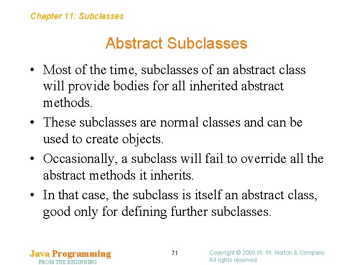 Chapter 11: Subclasses Abstract Subclasses • Most of the time, subclasses of an abstract