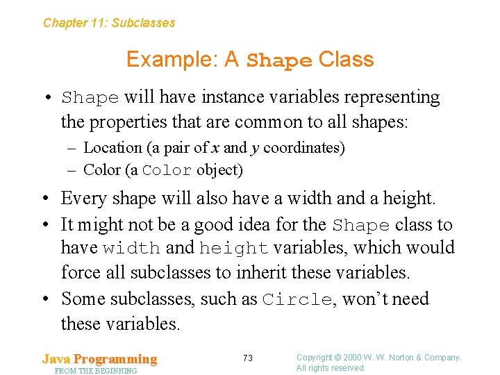Chapter 11: Subclasses Example: A Shape Class • Shape will have instance variables representing