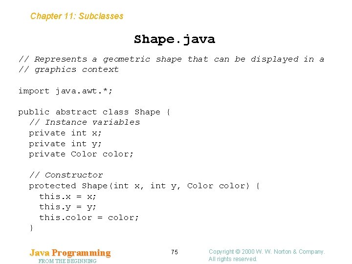 Chapter 11: Subclasses Shape. java // Represents a geometric shape that can be displayed