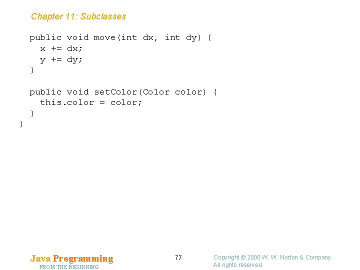 Chapter 11: Subclasses public void move(int dx, int dy) { x += dx; y Chapter 11: Subclasses public void move(int dx, int dy) { x += dx; y