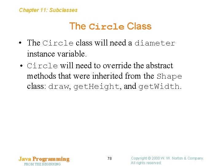 Chapter 11: Subclasses The Circle Class • The Circle class will need a diameter