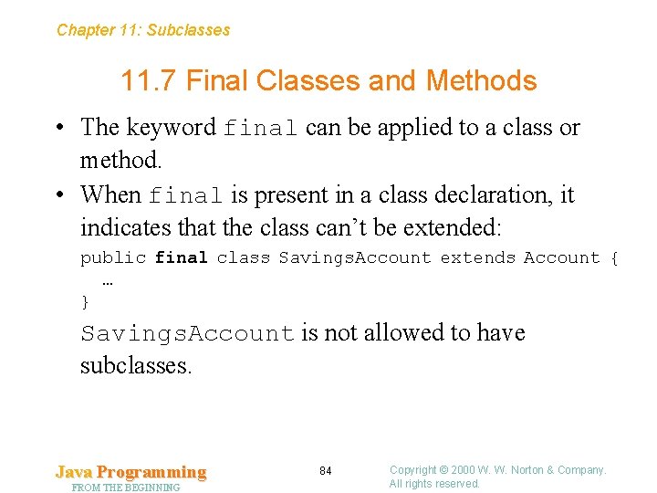 Chapter 11: Subclasses 11. 7 Final Classes and Methods • The keyword final can