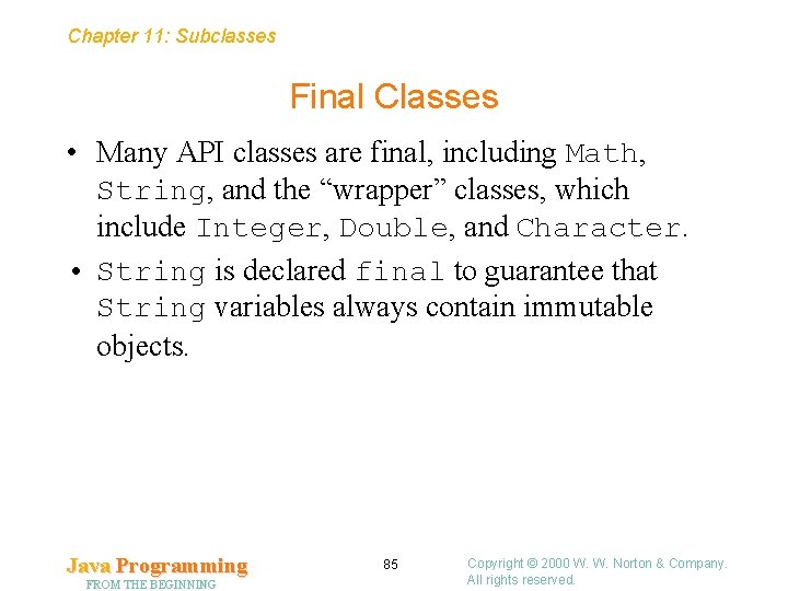 Chapter 11: Subclasses Final Classes • Many API classes are final, including Math, String, Chapter 11: Subclasses Final Classes • Many API classes are final, including Math, String,